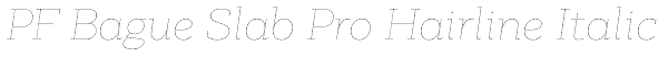 PF Bague Slab Pro Hairline Italic Font