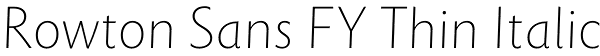 Rowton Sans FY Thin Italic Font