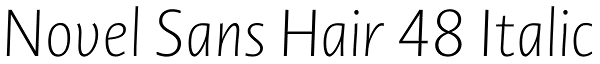 Novel Sans Hair 48 Italic Font