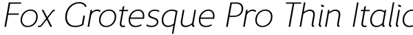 Fox Grotesque Pro Thin Italic Font