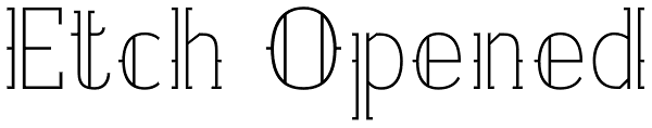 Etch Opened Font