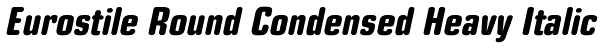 Eurostile Round Condensed Heavy Italic Font