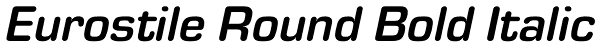 Eurostile Round Bold Italic Font
