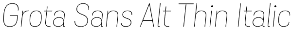 Grota Sans Alt Thin Italic Font