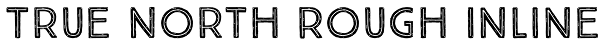 True North Rough Inline Font