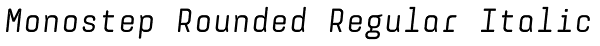 Monostep Rounded Regular Italic Font