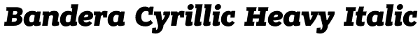 Bandera Cyrillic Heavy Italic Font