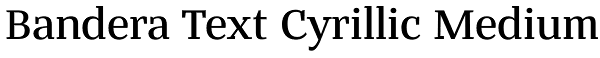 Bandera Text Cyrillic Medium Font