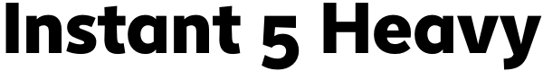 Instant 5 Heavy Font