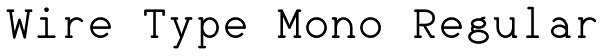 Wire Type Mono Regular Font