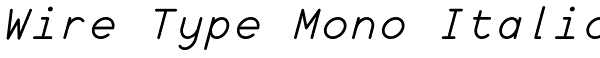 Wire Type Mono Italic Font