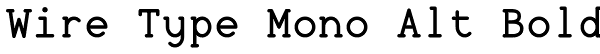 Wire Type Mono Alt Bold Font