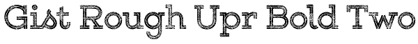 Gist Rough Upr Bold Two Font