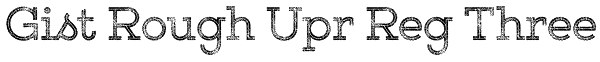 Gist Rough Upr Reg Three Font