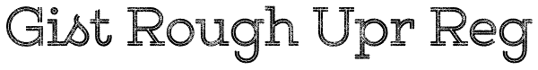 Gist Rough Upr Reg Font