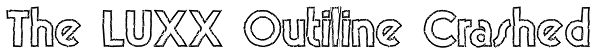 The LUXX Outiline Crashed Font