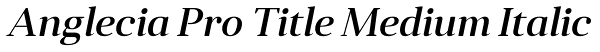 Anglecia Pro Title Medium Italic Font