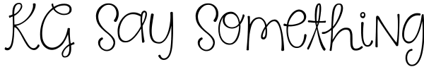 KG Say Something Font