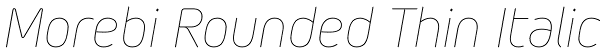 Morebi Rounded Thin Italic Font