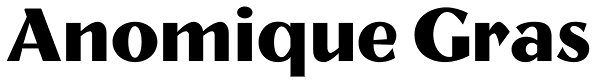 Anomique Gras Font