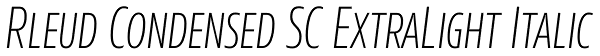 Rleud Condensed SC ExtraLight Italic Font