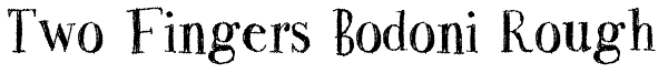 Two Fingers Bodoni Rough Font