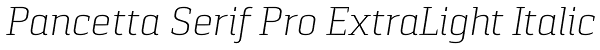 Pancetta Serif Pro ExtraLight Italic Font