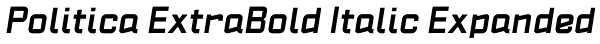 Politica ExtraBold Italic Expanded Font