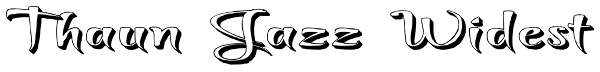 Thaun Jazz Widest Font