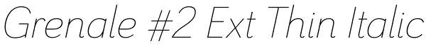 Grenale #2 Ext Thin Italic Font