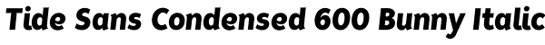 Tide Sans Condensed 600 Bunny Italic Font