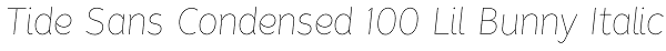 Tide Sans Condensed 100 Lil Bunny Italic Font