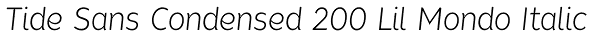 Tide Sans Condensed 200 Lil Mondo Italic Font