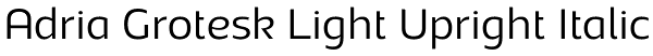 Adria Grotesk Light Upright Italic Font