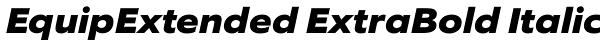 EquipExtended ExtraBold Italic Font